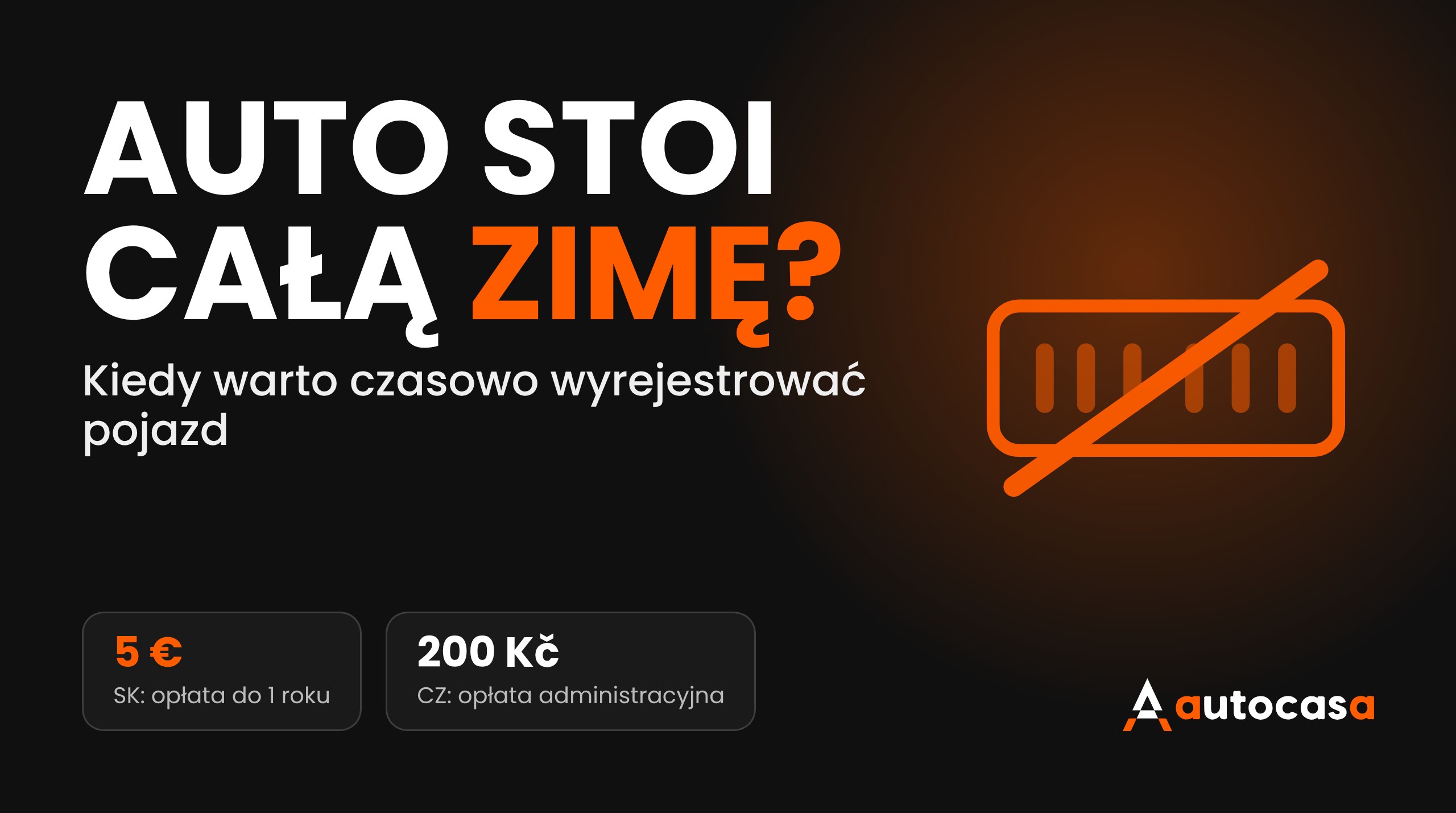Ciemna grafika z napisem Auto stoi całą zimę? i przekreśloną tablicą rejestracyjną, opłaty 5 euro i 200 koron