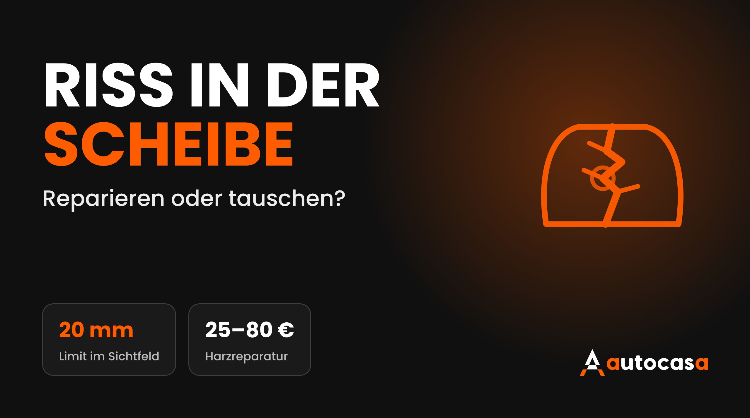 AutoCasa Grafik mit der Aufschrift Riss in der Scheibe und den Angaben 20 mm und 25–80 €